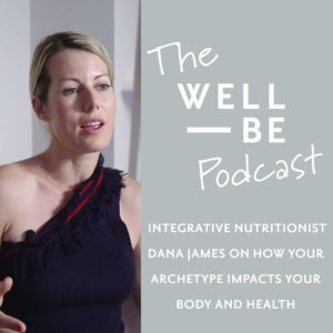 Dana James, MS, CDN, CNS on the Four Archetypes that Influence Your Body Type and Eating Habits