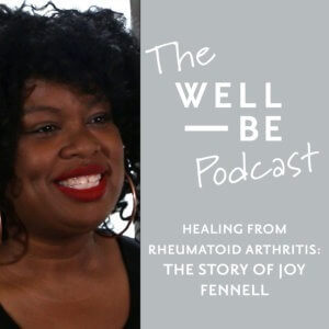 Makeup Artist Joy Fennell on Healing Rheumatoid Arthritis Naturally with Diet