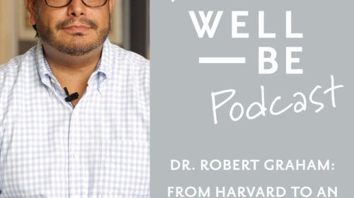 Dr. Robert Graham, MD on the Five Pillars of Health & Why Self Care is Part of His Practice