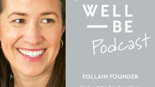 Tara Foley of Follain on Why Clean Skincare & Makeup is Crucial for Good Health