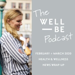 Coronavirus, Alcohol and Alzheimer’s, and More Wellness News from February + March 2020