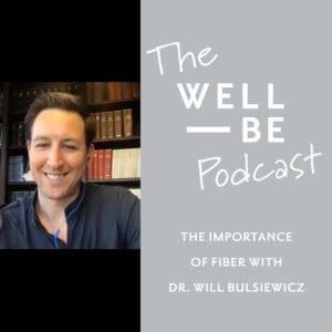 Dr. Will Bulsiewicz on Why Fiber Matters