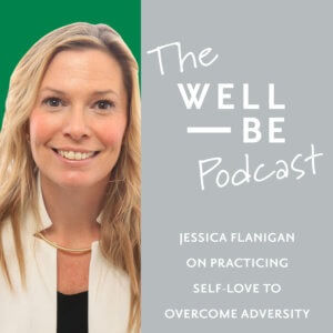 Jessica Flanigan on Practicing Self-Love to Overcome Adversity