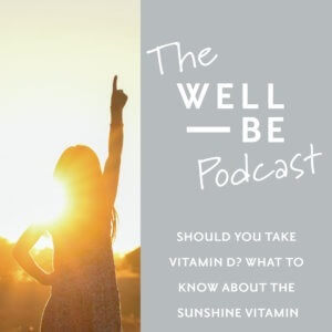 Should You Be Taking Vitamin D? Everything You Need to Know About the Sunshine Vitamin
