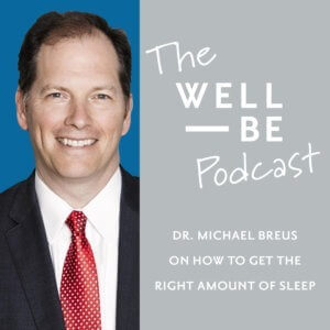&#8220;The Sleep Doctor&#8221; Michael Breus, MD on How To Get the Right Amount of Sleep