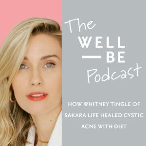 How Sakara Life Co-founder Whitney Tingle Healed Cystic with Diet