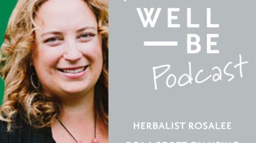Herbalist Rosalee de la Foret on How to Tap into the Healing Power of Herbs