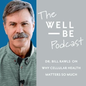 Dr. Bill Rawls on How Cellular Health Impacts Chronic Disease